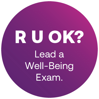  R U OK? Lead a Well-Being Exam.
