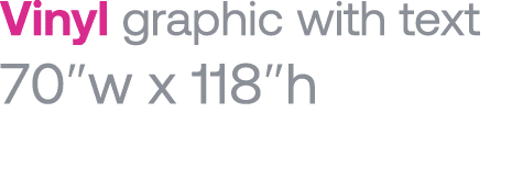 Vinyl graphic with text 70 w x 118 h