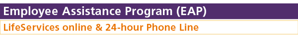 Employee Assistance Program (EAP) LifeServices online & 24-hour Phone Line